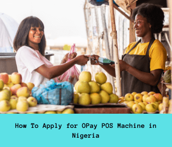How To Apply for OPay POS Machine in Nigeria (2023)