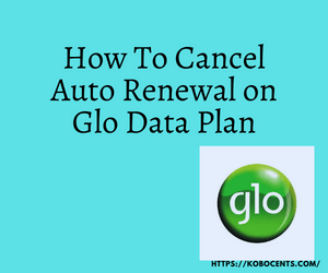 How To Cancel Auto Renewal on Glo Data Plan (2023)