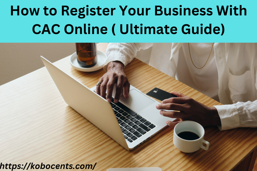 How to Register Your Business With CAC