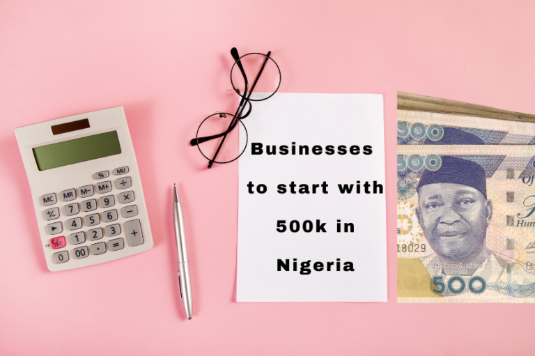 25 Easy Businesses to start with 500k in Nigeria